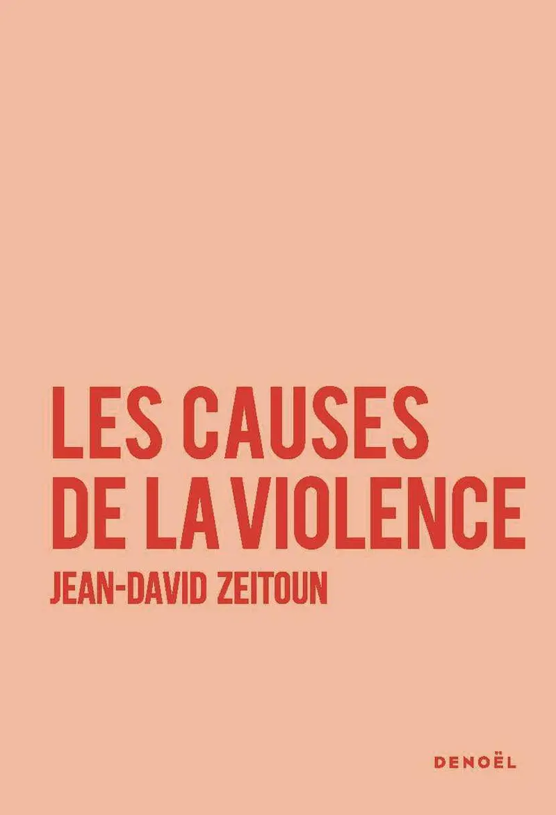 Les Causes de la violence - Jean-David Zeitoun